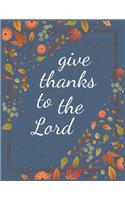 Give Thanks To The Lord