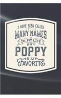 I Have Been Called Many s In My Life But Poppy Is My Favorite: Family life Grandpa Dad Men love marriage friendship parenting wedding divorce Memory dating Journal Blank Lined Note Book Gift