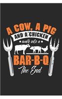 A Cow, A Pig And A Chicken Walk Into A Bar-B-Q The End: Barbecue BBQ Summer Love Story Grill Notebook 6x9 Inches 120 dotted pages for notes, drawings, formulas - Organizer writing book planner diary