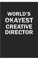 World's Okayest Creative Director: Funny gag gift for sarcastic snarky Creative Director - Blank Lined Notebook