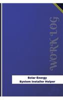 Solar Energy System Installer Helper Work Log: Work Journal, Work Diary, Log - 126 pages, 6 x 9 inches