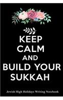 Keep Calm And Build Your Sukkah Jewish High Holidays Writing Notebook