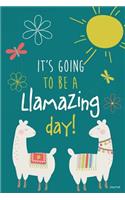It's Going to Be a Llamazing Day! Journal: Cute Llama Journal, Blank and Lined Llamas Notebook/Llama Composition Book