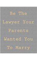 Be the Lawyer Your Parents Wanted You to Marry: 2019 Lawyer Journal