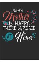 When Mother Is Happy There Is Peace at Home: Blank Lined Writing Journal Notebook Diary 6x9