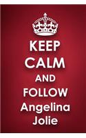 Keep Calm and Follow Angelina Jolie