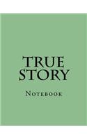 True Story: Notebook