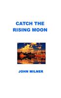 Catch The Rising Moon