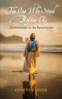 One Who Stood Before Us