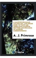 A Manipuri Grammar, Vocabulary, and Phrase Book: To Which Are Added Some Manipuri Proverbs and ...