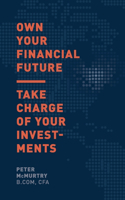 Own Your Financial Future: Take Charge of Your Investments