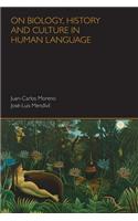 On Biology History and Culture in Human Language