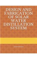 Design and Fabrication of Solar Water Distillation System