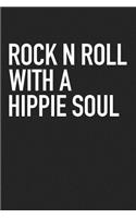 Rock N Roll with a Hippie Soul: A 6x9 Inch Matte Softcover Journal Notebook with 120 Blank Lined Pages and a Funny Music Loving Cover Slogan