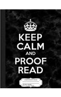 Keep Calm and Proof Read Composition Notebook