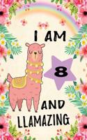 I Am 8 and Llamazing: Lovely Llama Journal: Funny Floral Happy Birthday Notebook for 8 Year Old Girls