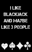 I Like Blackjack and Maybe Like 3 People