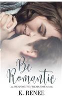 Be Romantic