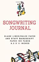 Songwriting Journal: Blank Lined/Ruled Paper And Staff Manuscript Paper 100 Pages 8.5 x 11 Inches