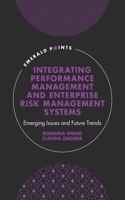 Integrating Performance Management and Enterprise Risk Management Systems: Emerging Issues and Future Trends