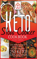keto slow cooker cookbook: Lose weight and stay healthy with a delicious cookbook. 250 Keto quick and easy slow cooker recipes