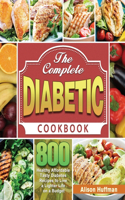 The Complete Diabetic Cookbook: 800 Healthy Affordable Tasty Diabetes Recipes to Live a Lighter Life on a Budget