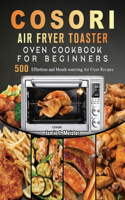 Cosori Air Fryer Toaster Oven Cookbook for Beginners