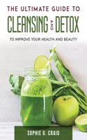 The Ultimate Guide to Cleansing And Detox
