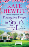 Playing for Keeps in Starr's Fall: The totally unmissable second story in million-copy bestselling author Kate Hewitt's Starr's Fall small town romance series(2 Starr's Fall)