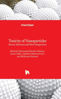 Toxicity of Nanoparticles - Recent Advances and New Perspectives