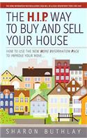 The H.I.P. Way to Buy and Sell Your House: How to Use the New Home Information Pack to Improve Your Move...