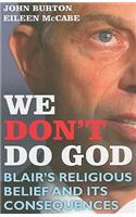 We Don't Do God