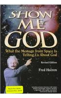 Show Me God: What the Message from Space is Telling Us about God