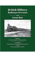 British Military Railways Overseas in the Great War