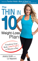 The Thin in 10 Weight-Loss Plan: Transform Your Body (and Life!) in Minutes a Day