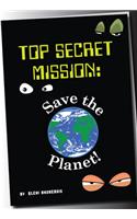 Top Secret Mission: Save the Planet