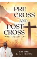 Pre-Cross and Post Cross