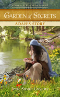 Garden of Secrets: Adah's Story: (3 Mysteries & Wonders of the Bible)