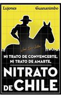 Nitrato de convencerte, ni trato de amarte, Nitrato de Chile