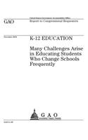 K-12 education~: ~many challenges arise in educating students who change schools frequently: report to congressional requesters.