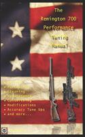 Remington 700 Performance Tuning Manual: Gunsmithing tips for modifying your Remington 700 rifles