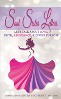 Soul Sister Letters - Let's Talk About Love, Faith, Abundance & Divine Purpose