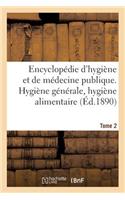 Encyclopédie d'Hygiène Et de Médecine Publique. Tome 2, Hygiène Générale, Hygiène Alimentaire