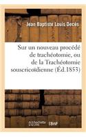 Sur Un Nouveau Procédé de Trachéotomie, Ou de la Trachéotomie Souscricoïdienne