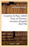 Le Poëme de Pope, Intitulé Essay Sur l'Homme, Convaincu d'Impiété