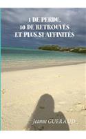 1 de Perdu, 10 de Retrouves Et Plus Si Affinit?s
