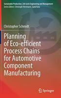 Planning of Eco-Efficient Process Chains for Automotive Component Manufacturing