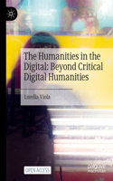 Humanities in the Digital: Beyond Critical Digital Humanities