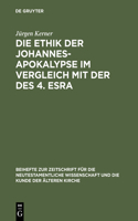 Ethik der Johannes-Apokalypse im Vergleich mit der des 4. Esra: Ein Beitrag Zum Verhältnis Von Apokalyptik Und Ethik