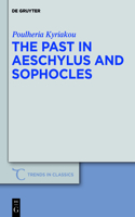 The Past in Aeschylus and Sophocles: (11 Trends in Classics - Supplementary Volumes)